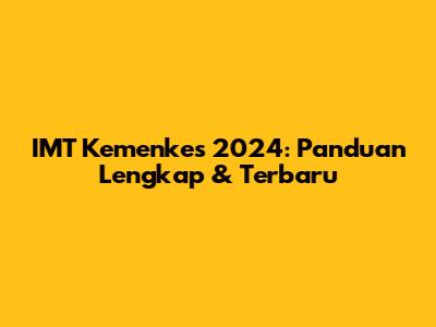 IMT Kemenkes 2024: Panduan Lengkap & Terbaru