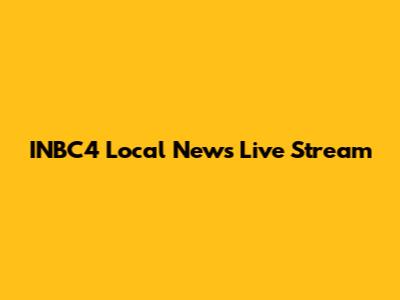 INBC4 Local News Live Stream