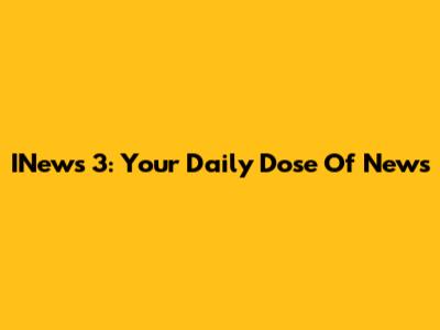 INews 3: Your Daily Dose Of News