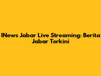 INews Jabar Live Streaming: Berita Jabar Terkini