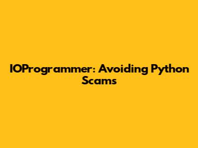 IOProgrammer: Avoiding Python Scams
