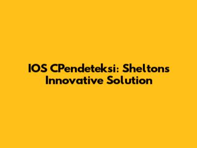 IOS CPendeteksi: Shelton's Innovative Solution