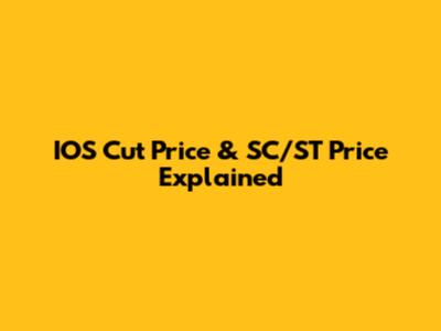 IOS Cut Price & SC/ST Price Explained