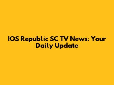 IOS Republic SC TV News: Your Daily Update