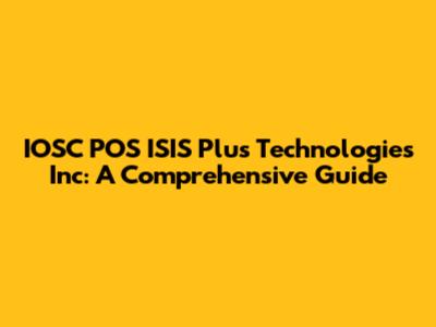 IOSC POS ISIS Plus Technologies Inc: A Comprehensive Guide