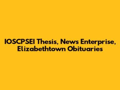 IOSCPSEI Thesis, News Enterprise, Elizabethtown Obituaries