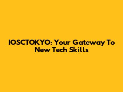 IOSCTOKYO: Your Gateway To New Tech Skills