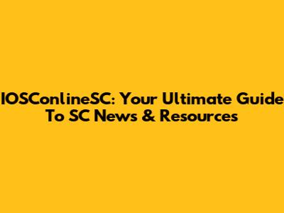 IOSConlineSC: Your Ultimate Guide To SC News & Resources
