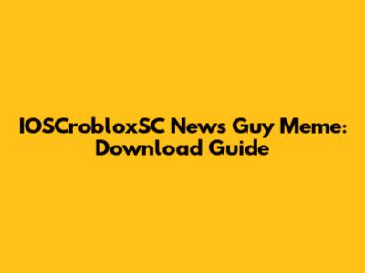 IOSCrobloxSC News Guy Meme: Download Guide