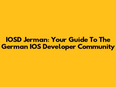 IOSD Jerman: Your Guide To The German IOS Developer Community