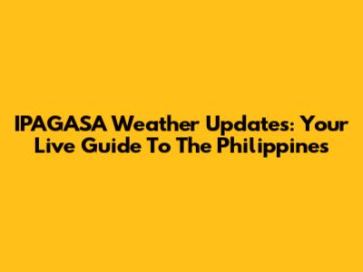 IPAGASA Weather Updates: Your Live Guide To The Philippines