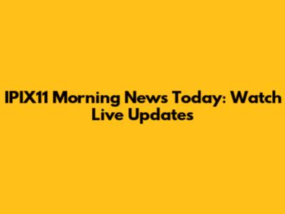 IPIX11 Morning News Today: Watch Live Updates