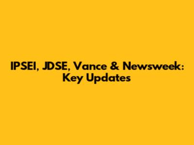 IPSEI, JDSE, Vance & Newsweek: Key Updates