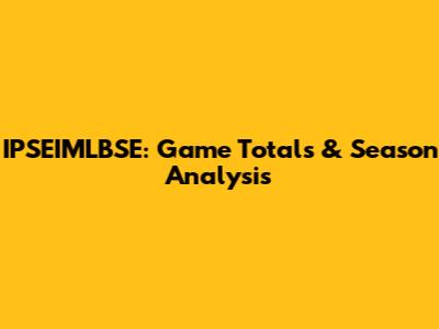 IPSEIMLBSE: Game Totals & Season Analysis