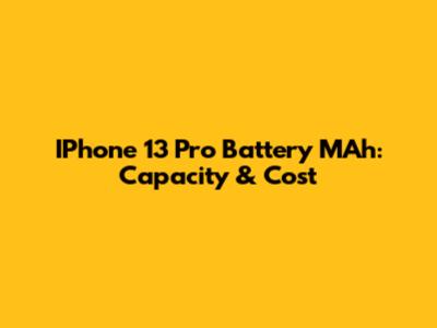 IPhone 13 Pro Battery MAh: Capacity & Cost
