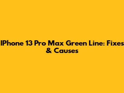 IPhone 13 Pro Max Green Line: Fixes & Causes