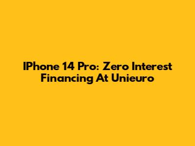 IPhone 14 Pro: Zero Interest Financing At Unieuro