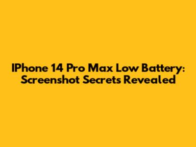 IPhone 14 Pro Max Low Battery: Screenshot Secrets Revealed