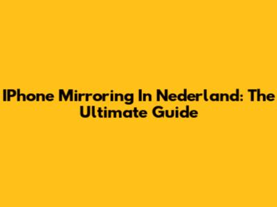 IPhone Mirroring In Nederland: The Ultimate Guide