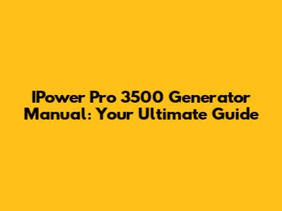 IPower Pro 3500 Generator Manual: Your Ultimate Guide