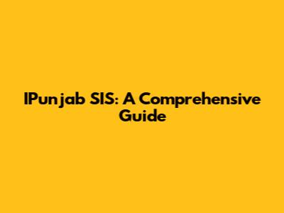 IPunjab SIS: A Comprehensive Guide