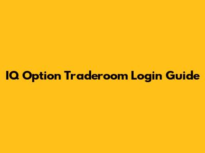 IQ Option Traderoom Login Guide