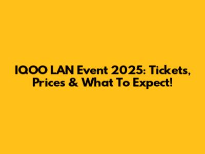 IQOO LAN Event 2025: Tickets, Prices & What To Expect!