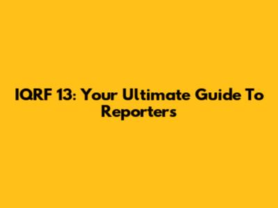 IQRF 13: Your Ultimate Guide To Reporters