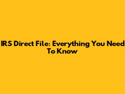 IRS Direct File: Everything You Need To Know
