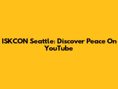 ISKCON Seattle: Discover Peace On YouTube
