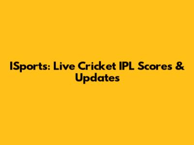 ISports: Live Cricket IPL Scores & Updates