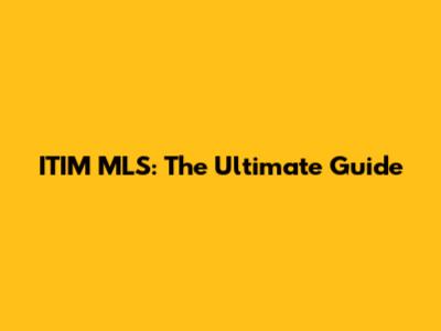 ITIM MLS: The Ultimate Guide