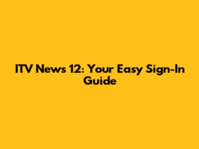 ITV News 12: Your Easy Sign-In Guide