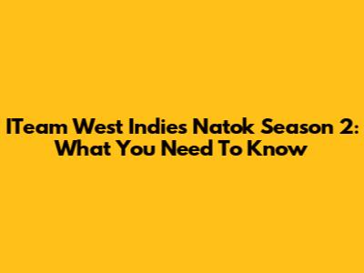 ITeam West Indies Natok Season 2: What You Need To Know