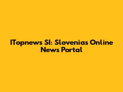 ITopnews SI: Slovenia's Online News Portal