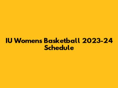 IU Women's Basketball 2023-24 Schedule