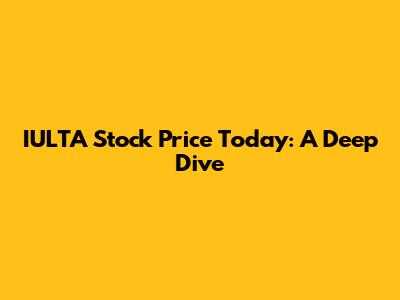 IULTA Stock Price Today: A Deep Dive