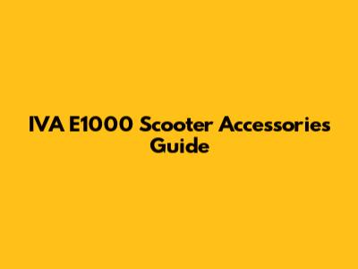 IVA E1000 Scooter Accessories Guide