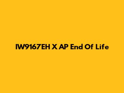 IW9167EH X AP End Of Life