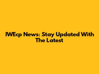 IWEcp News: Stay Updated With The Latest