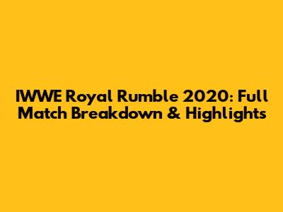 IWWE Royal Rumble 2020: Full Match Breakdown & Highlights