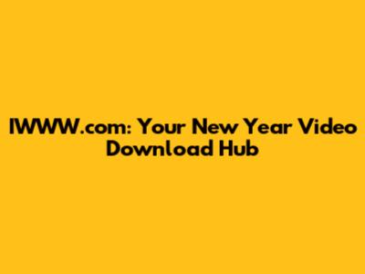 IWWW.com: Your New Year Video Download Hub