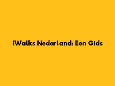 IWalks Nederland: Een Gids