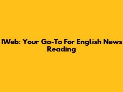 IWeb: Your Go-To For English News Reading