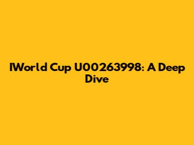 IWorld Cup U00263998: A Deep Dive