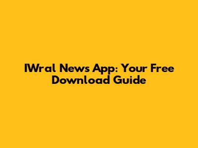 IWral News App: Your Free Download Guide