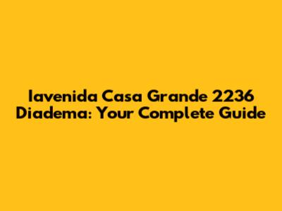 Iavenida Casa Grande 2236 Diadema: Your Complete Guide