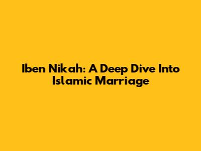 Iben Nikah: A Deep Dive Into Islamic Marriage