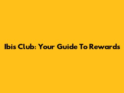 Ibis Club: Your Guide To Rewards