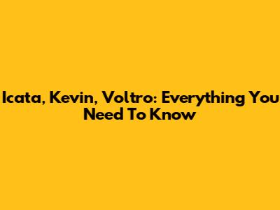 Icata, Kevin, Voltro: Everything You Need To Know
